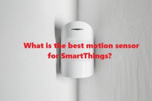 best motion sensor for smartthings